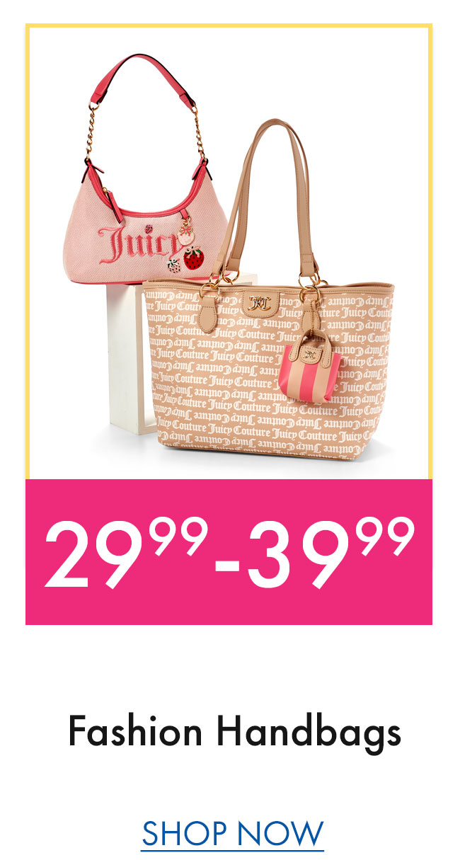 Fashion Handbags $29.99 to $39.99