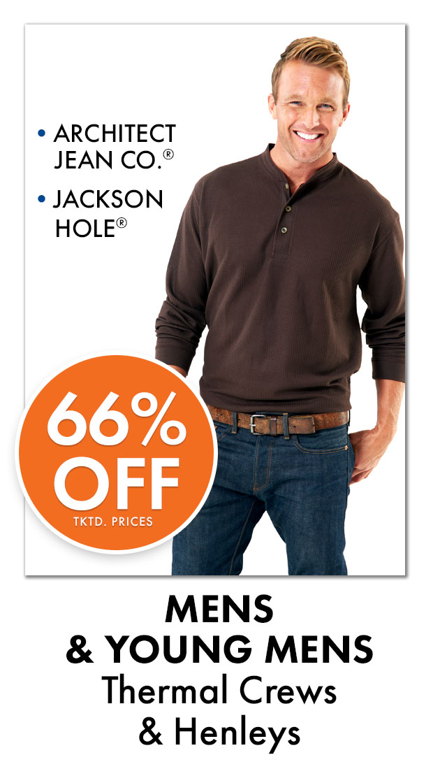 66% Off Tktd Prices. Mens & Young Mens Thermal Crews & Henleys. ARCHITECT JEAN CO., JACKSON HOLE