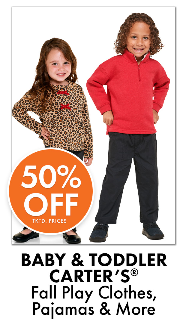 50% Off Tktd Prices. Baby & Toddler CARTER'S Fall Play Clothes, Pajamas & More