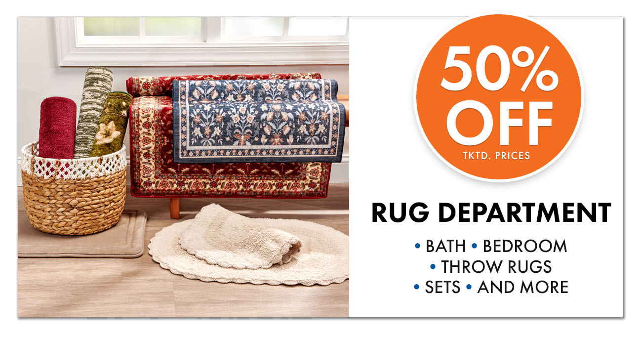50% Off Tktd Prices. Rug Department. Bath, Bedroom, Throw Rugs, Sets, and More