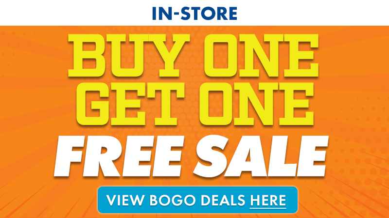 In-Store. Buy One, Get One FREE Sale. View BOGO Deals Here